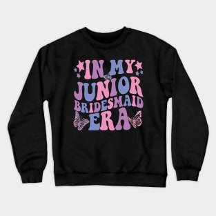 In My Junior Bridesmaid Era Crewneck Sweatshirt